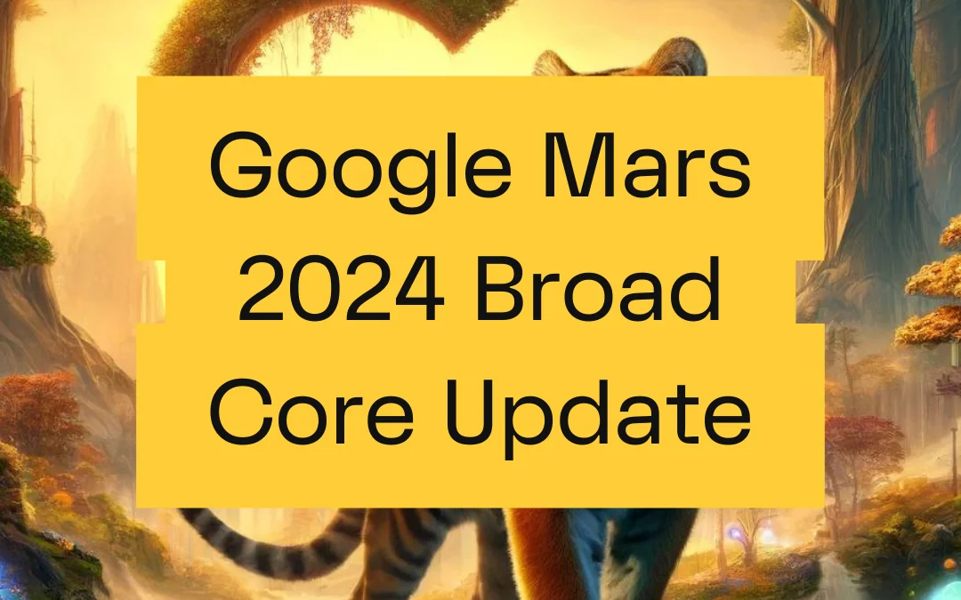 Google Mars 2024 Broad Core Update